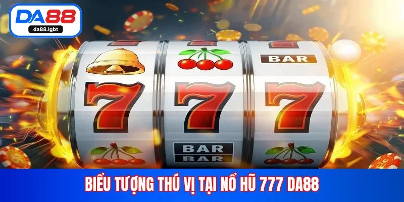 Biểu tượng thú vị tại nổ hũ 777 Da88