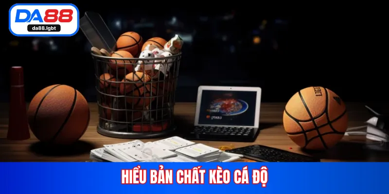 Hiểu bản chất kèo cá độ